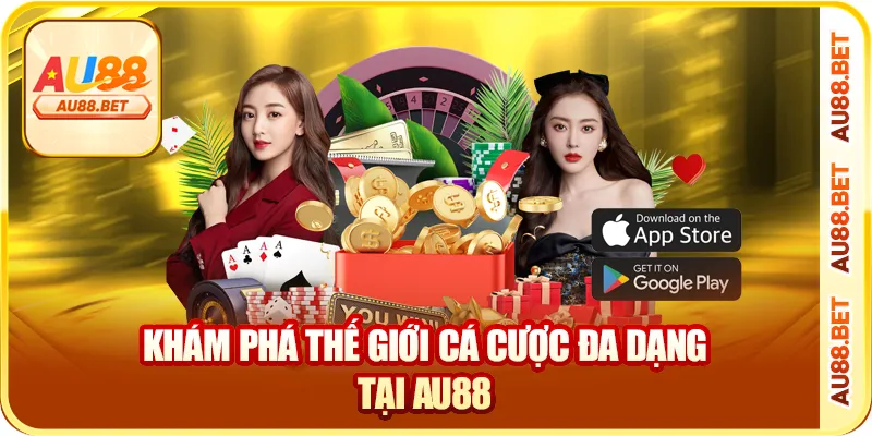 Khám phá thế giới cá cược đa dạng tại AU88